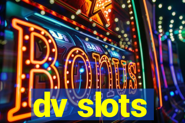 dv slots